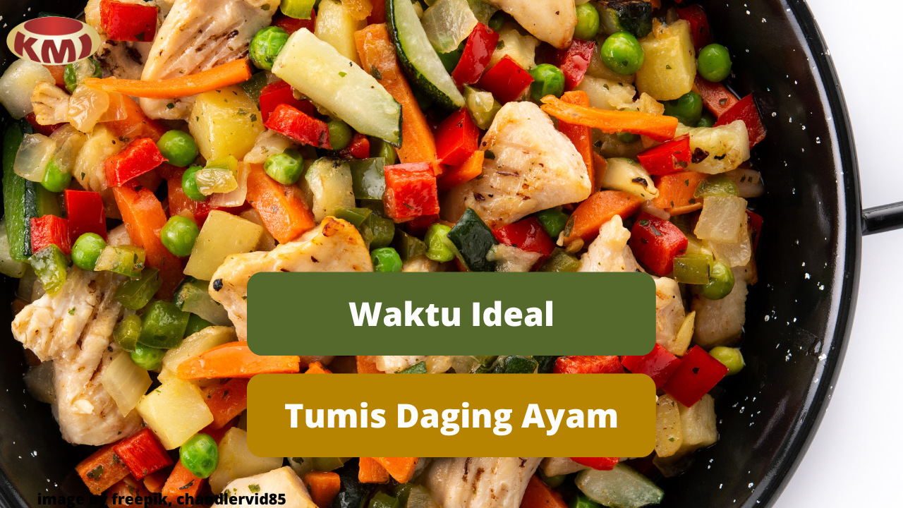 Berikut Inilah Waktu Ideal Memasak Tumis Daging Ayam